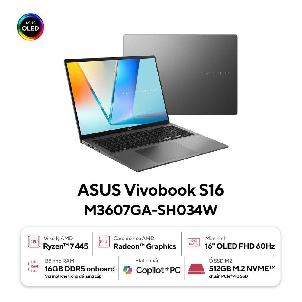 5)Laptop ASUS Vivobook S16 M3607GA-SH034W (AMD RYZEN AI 7 445 | AMD Radeon | 16 inch WUXGA OLED | 16GB | 512GB | Win 11)